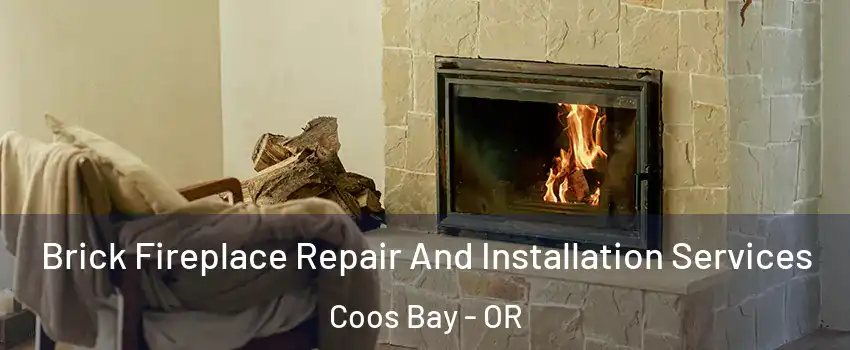  Brick Fireplace Repair And Installation Services Coos Bay - OR