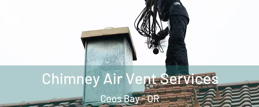  Chimney Air Vent Services Coos Bay - OR