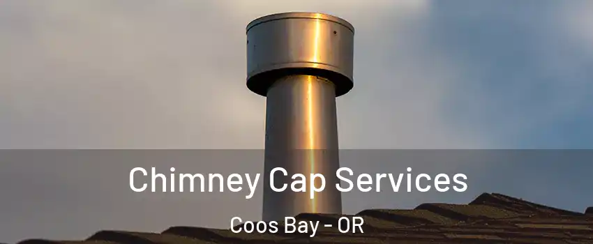 Chimney Cap Services Coos Bay - OR