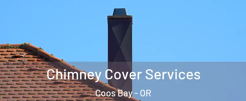 Chimney Cover Services Coos Bay - OR