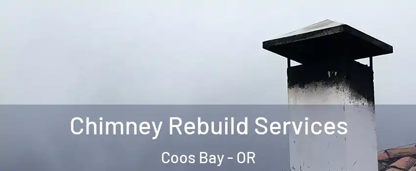  Chimney Rebuild Services Coos Bay - OR