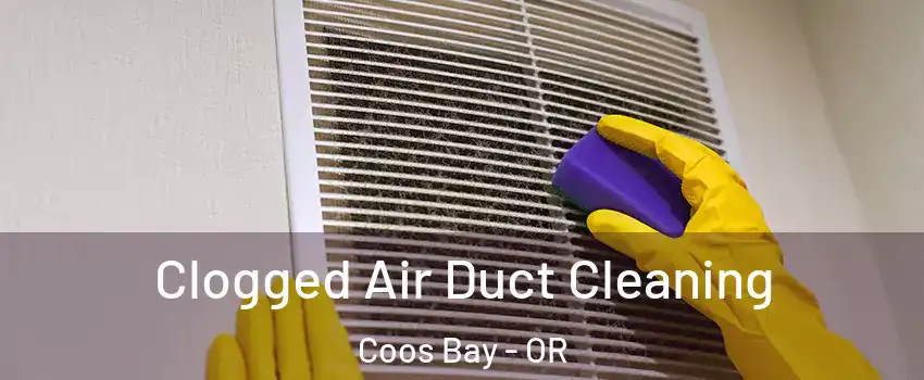  Clogged Air Duct Cleaning Coos Bay - OR