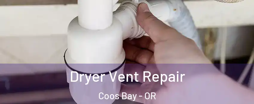  Dryer Vent Repair Coos Bay - OR