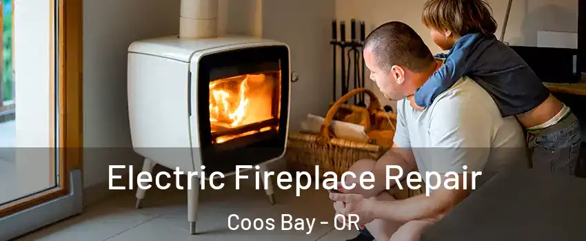  Electric Fireplace Repair Coos Bay - OR