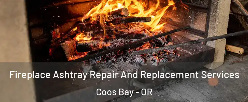  Fireplace Ashtray Repair And Replacement Services Coos Bay - OR
