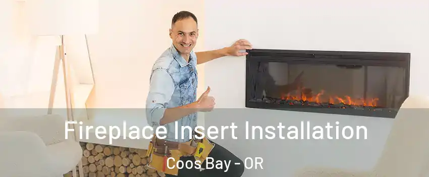  Fireplace Insert Installation Coos Bay - OR