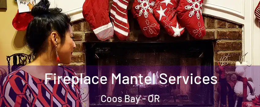  Fireplace Mantel Services Coos Bay - OR