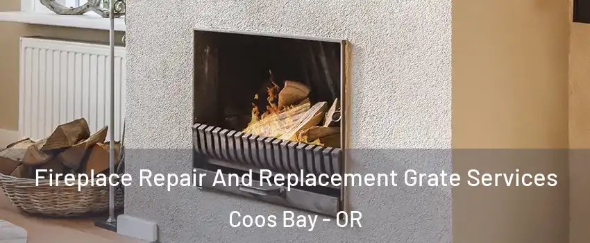  Fireplace Repair And Replacement Grate Services Coos Bay - OR