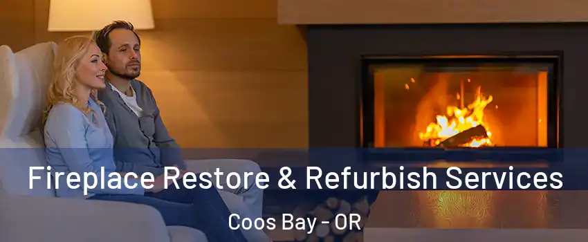  Fireplace Restore & Refurbish Services Coos Bay - OR