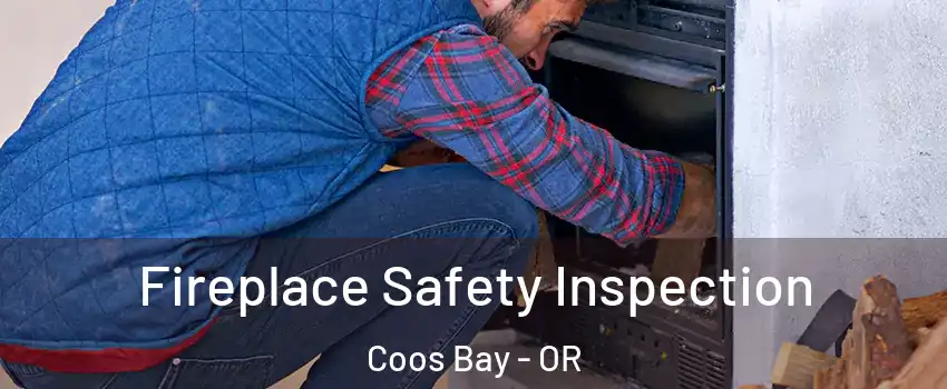  Fireplace Safety Inspection Coos Bay - OR