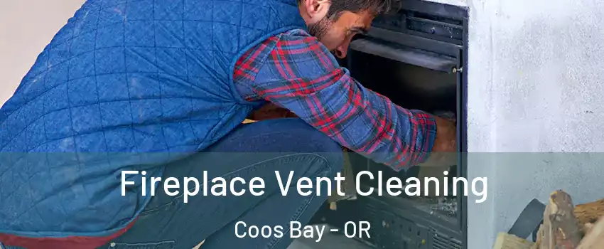  Fireplace Vent Cleaning Coos Bay - OR