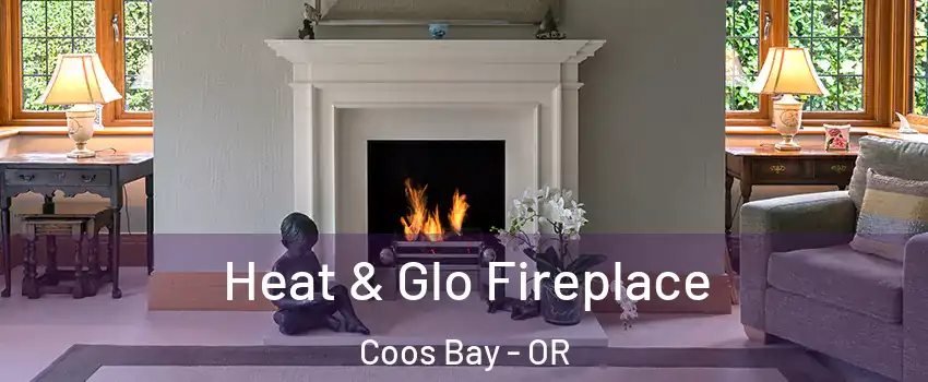  Heat & Glo Fireplace Coos Bay - OR