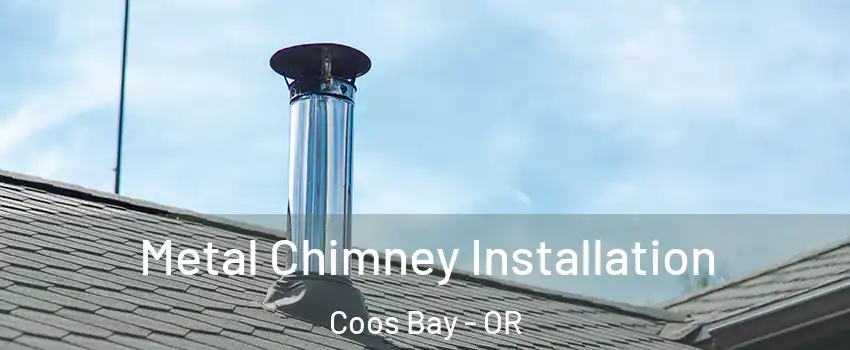  Metal Chimney Installation Coos Bay - OR