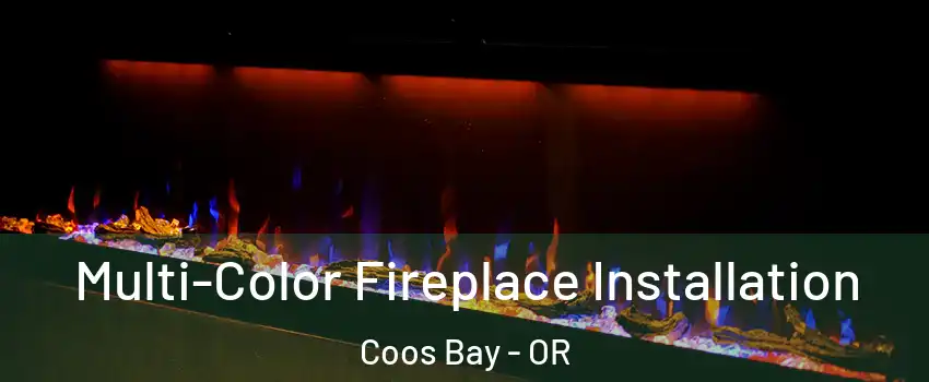  Multi-Color Fireplace Installation Coos Bay - OR