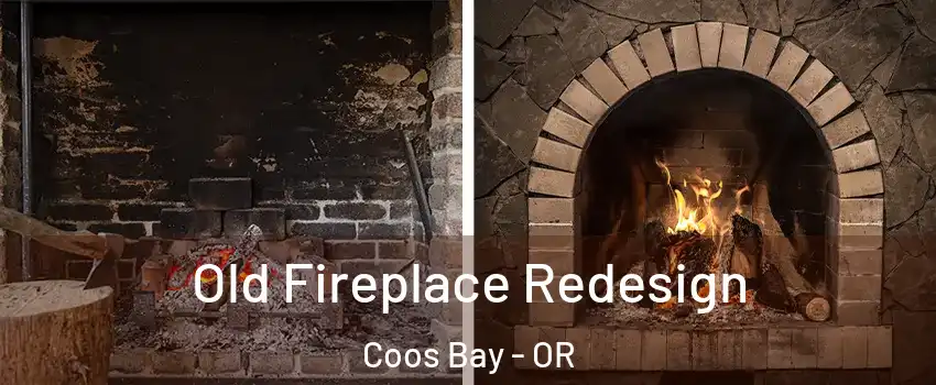 Old Fireplace Redesign Coos Bay - OR