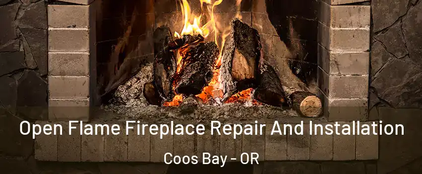  Open Flame Fireplace Repair And Installation Coos Bay - OR