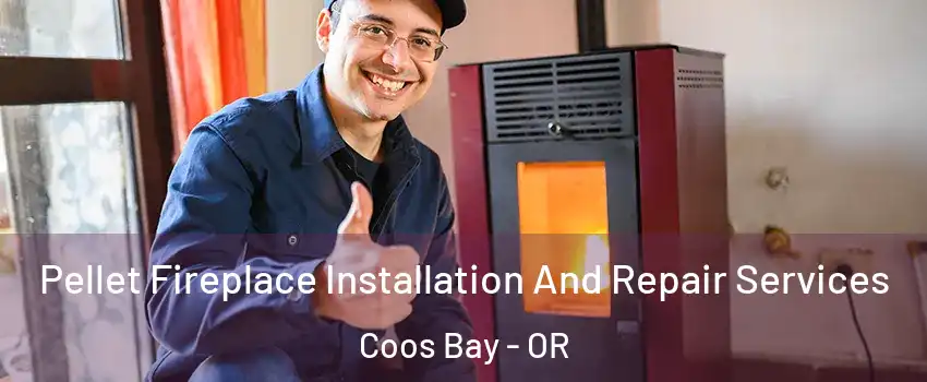  Pellet Fireplace Installation And Repair Services Coos Bay - OR
