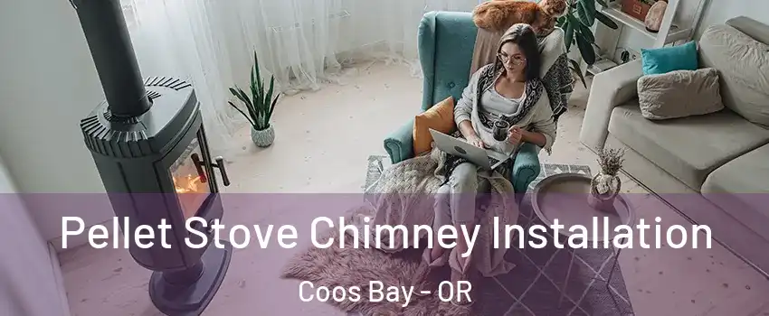  Pellet Stove Chimney Installation Coos Bay - OR