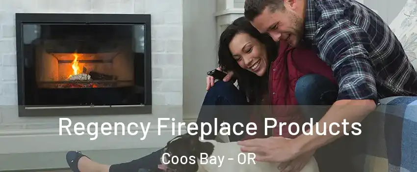  Regency Fireplace Products Coos Bay - OR