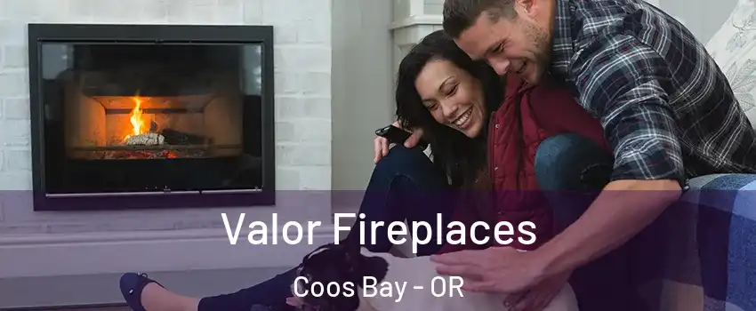  Valor Fireplaces Coos Bay - OR