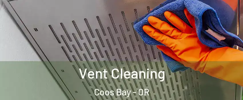  Vent Cleaning Coos Bay - OR