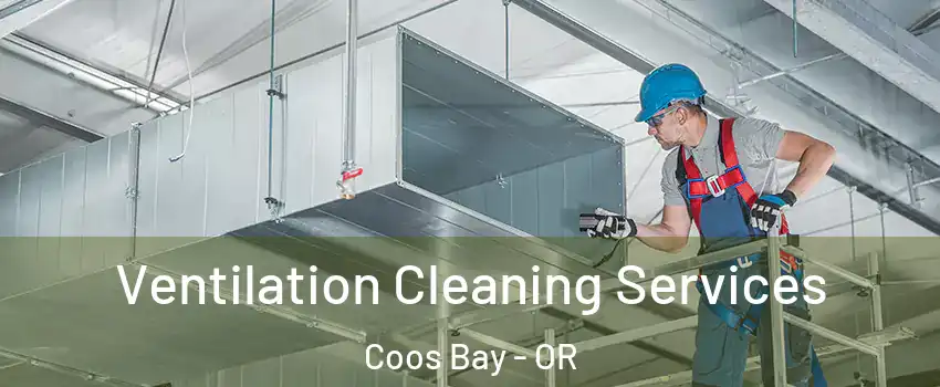  Ventilation Cleaning Services Coos Bay - OR