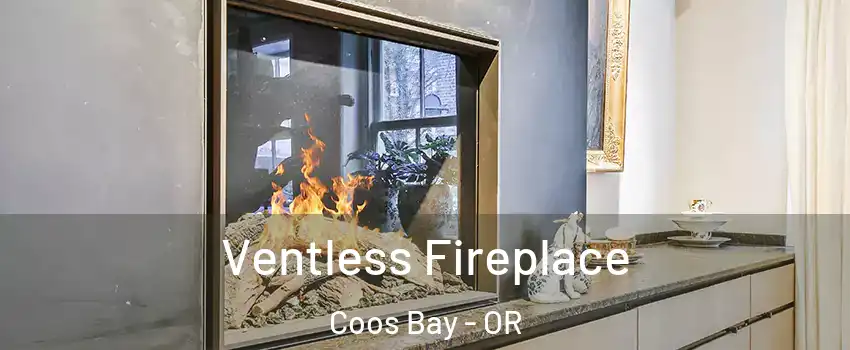  Ventless Fireplace Coos Bay - OR