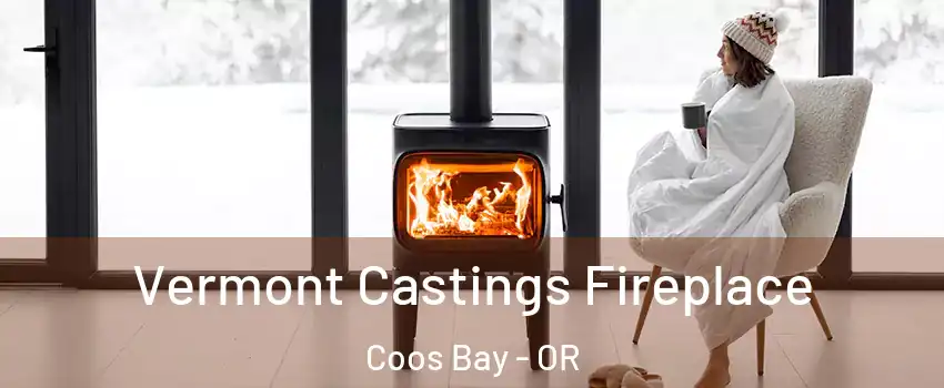  Vermont Castings Fireplace Coos Bay - OR