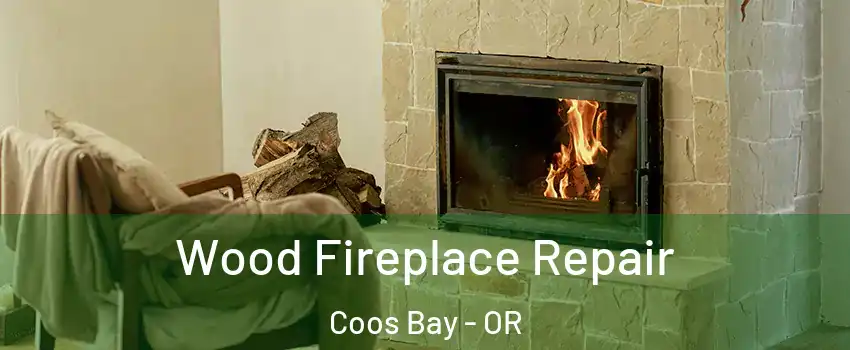  Wood Fireplace Repair Coos Bay - OR