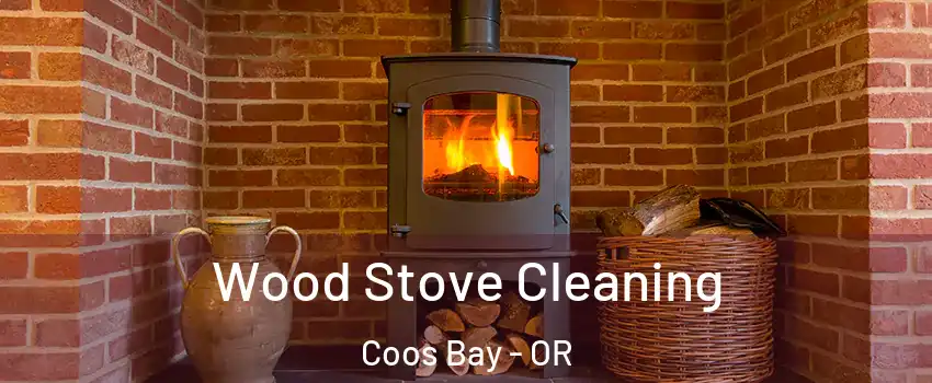  Wood Stove Cleaning Coos Bay - OR